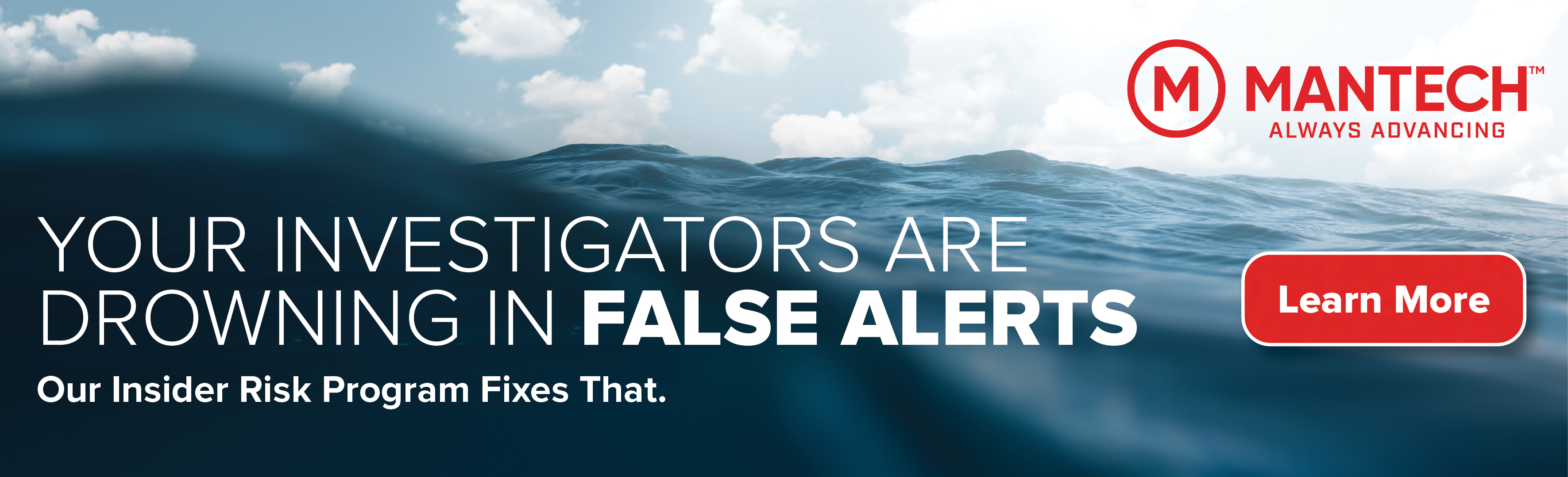 MANTECH, Your Investigators are drowning in false alerts. Our insider risk program fixes that.